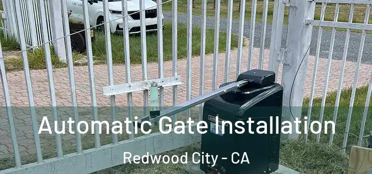  Automatic Gate Installation Redwood City - CA