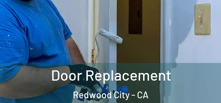 Door Replacement Redwood City - CA