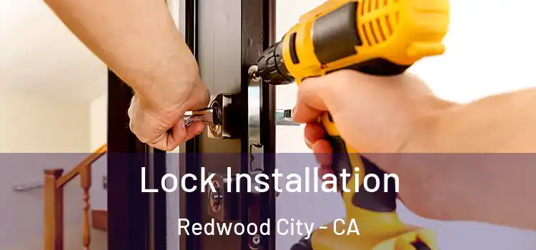 Lock Installation Redwood City - CA