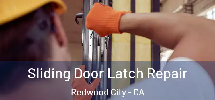 Sliding Door Latch Repair Redwood City - CA